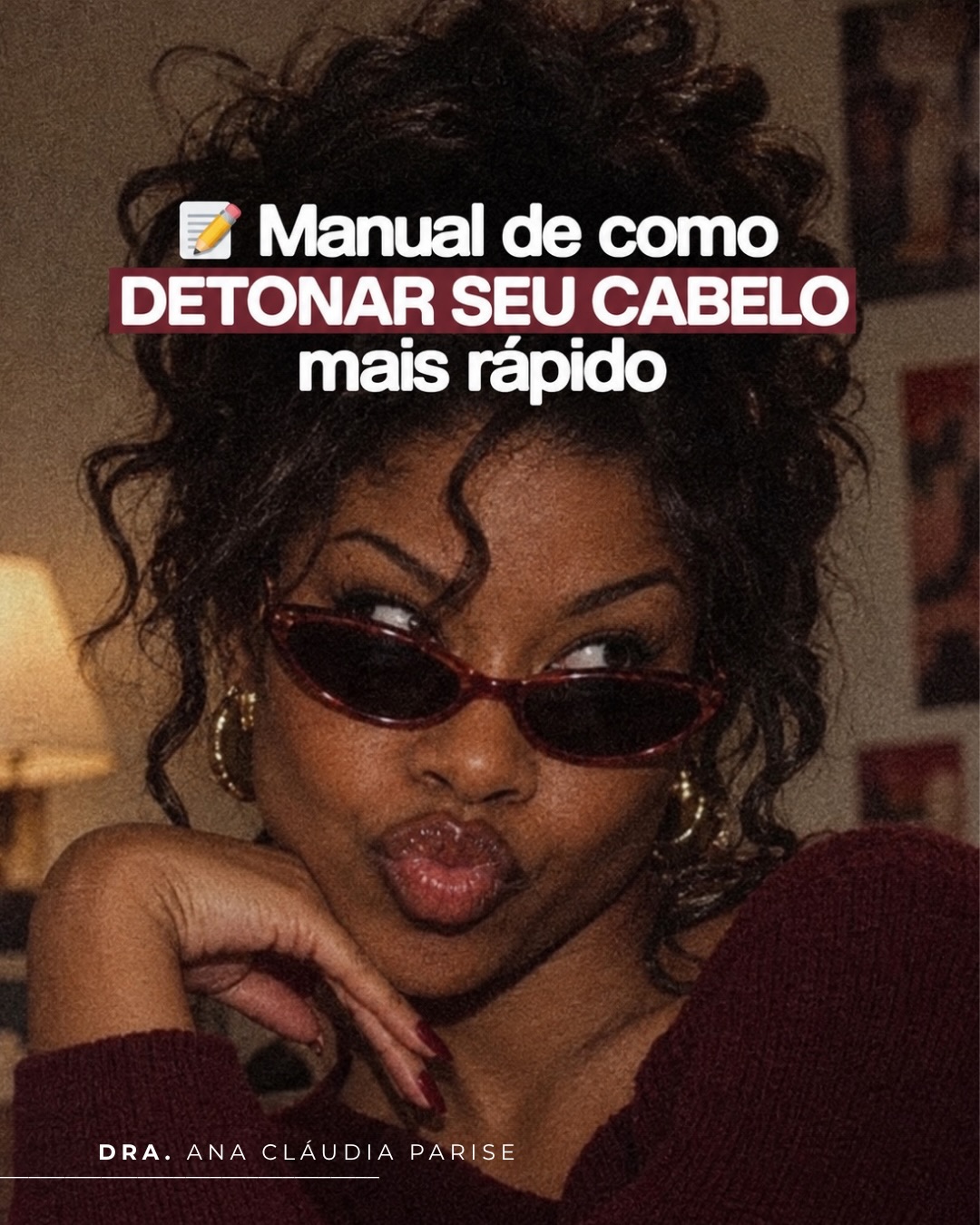 Manual de como detonar seu cabelo mais rápido